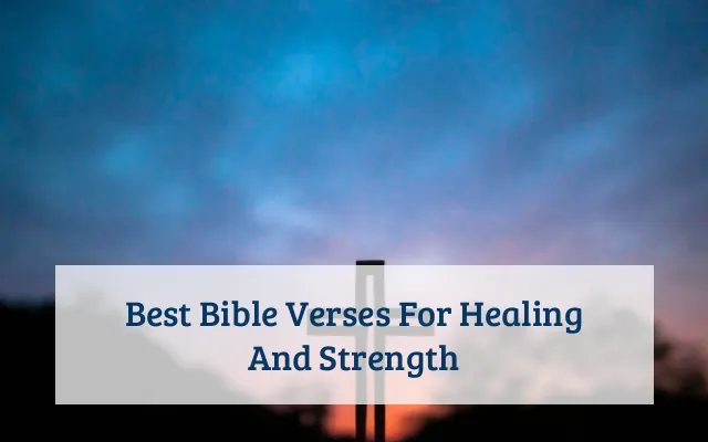 Best Bible Verses For Healing And Strength