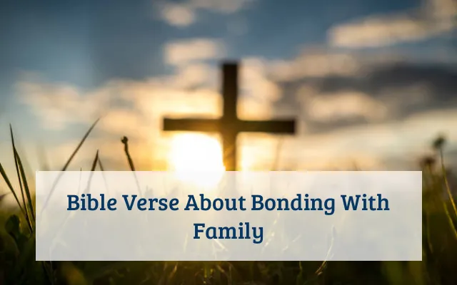 Bible Verse About Bonding With Family