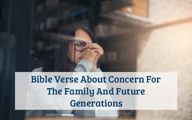 Bible Verse About Concern For The Family And Future Generations