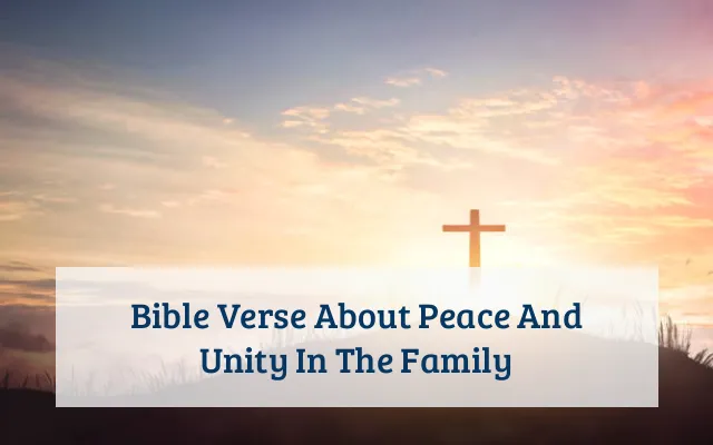 Bible Verse About Peace And Unity In The Family