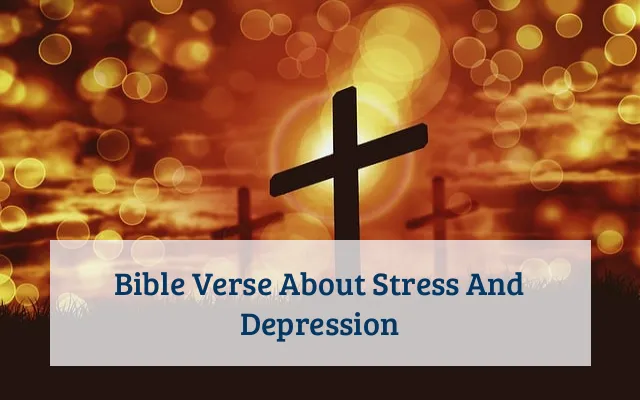 Bible Verse About Stress And Depression