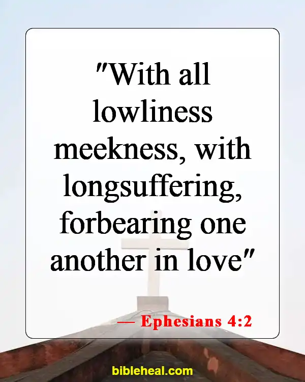 Bible Verse About Endurance And Character (Ephesians 4:2)