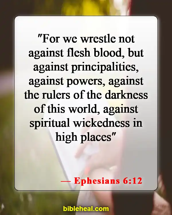 Bible Verses On Deliverance From Evil Spirits (Ephesians 6:12)