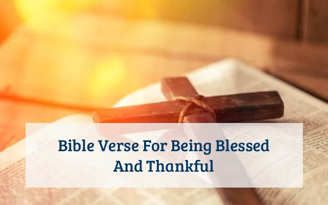 Bible Verse For Being Blessed And Thankful