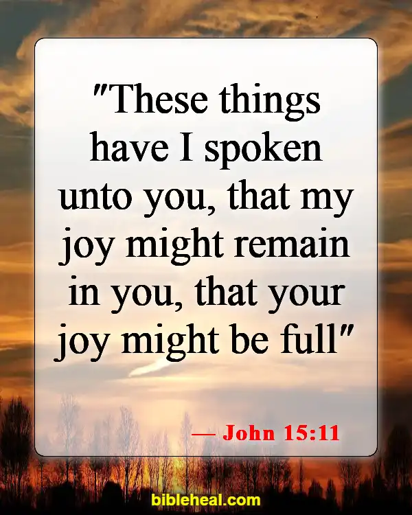 Bible Verses About Living Life To The Fullest  (John 15:11)