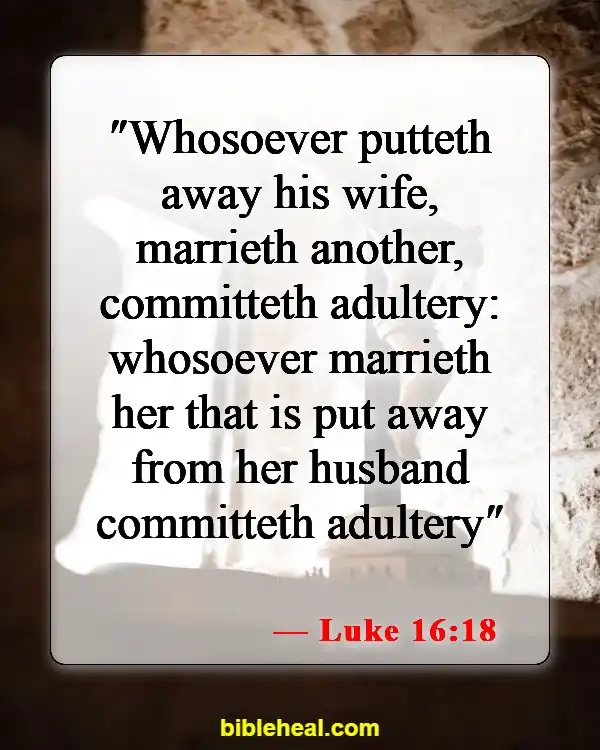 Bible Verses About Mistreating Your Wife (Luke 16:18)