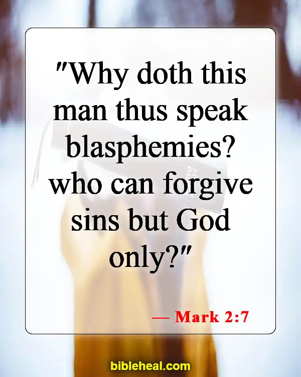 Bible Verse About Only God Can Forgive Sins (Mark 2:7)