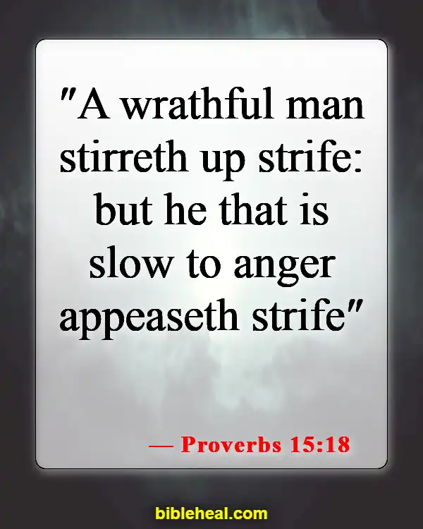 Bible Verses On How To Deal With Anger (Proverbs 15:18)