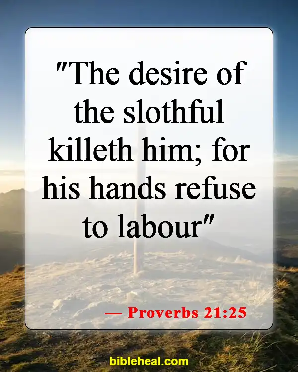 Bible Verse About Working Hard And Not Being Lazy (Proverbs 21:25)