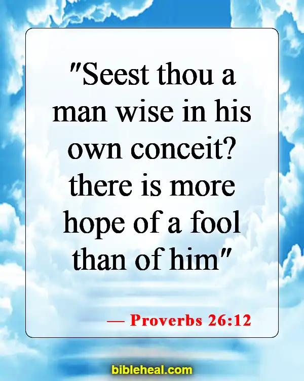 Bible Verses About Too Much Knowledge Is Dangerous (Proverbs 26:12)