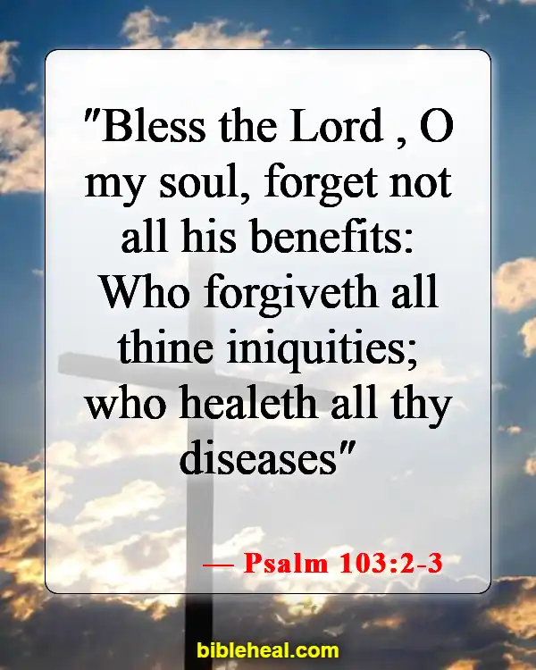 Bible Verses About God Protecting Us From Sickness (Psalm 103:2-3)