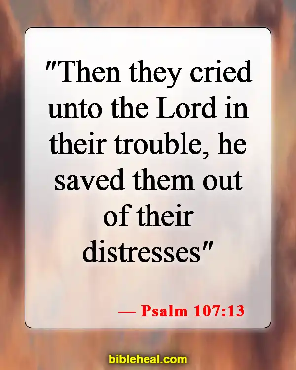 Bible Verses On Deliverance From Evil Spirits (Psalm 107:13)