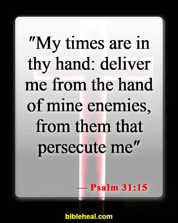 Bible Verses On Deliverance From Evil Spirits (Psalm 31:15)