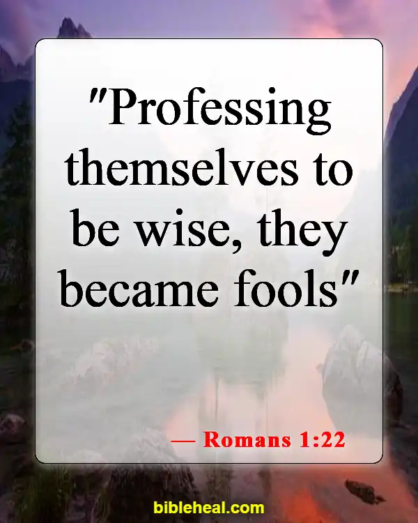 Bible Verses About Too Much Knowledge Is Dangerous (Romans 1:22)