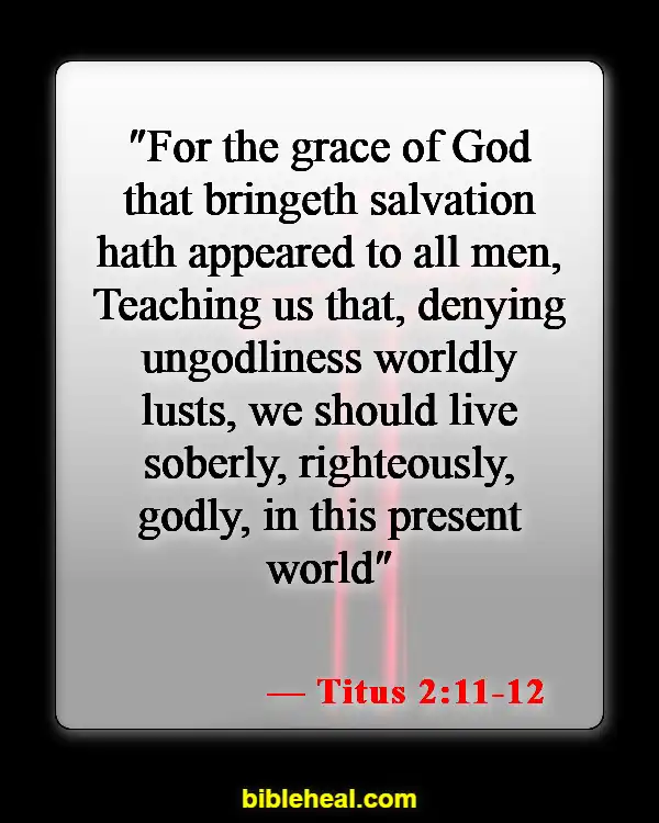 Bible Verses About Living Life To The Fullest  (Titus 2:11-12)