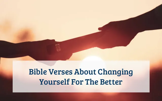 Bible Verses About Changing Yourself For The Better