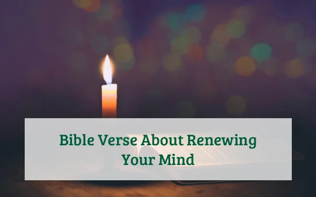 Bible Verse About Renewing Your Mind