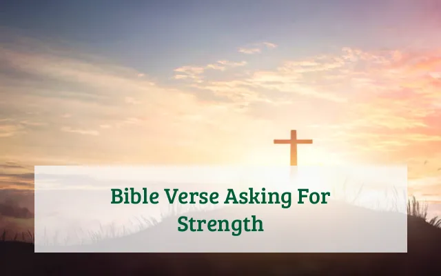 Bible Verse Asking For Strength