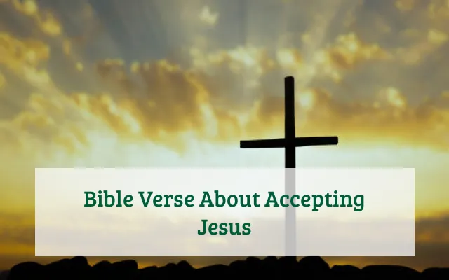 Bible Verse About Accepting Jesus