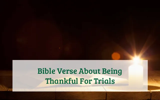 Bible Verse About Being Thankful For Trials