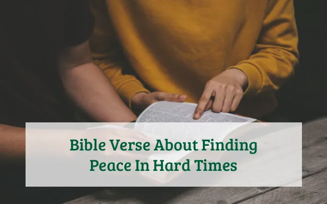 Bible Verse About Finding Peace In Hard Times