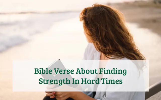 Bible Verse About Finding Strength In Hard Times