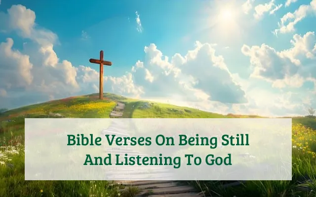 Bible Verses On Being Still And Listening To God