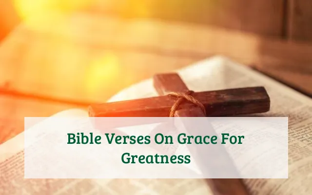 Bible Verses On Grace For Greatness