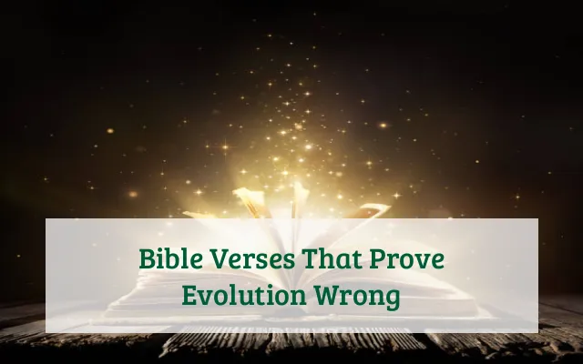 Bible Verses That Prove Evolution Wrong